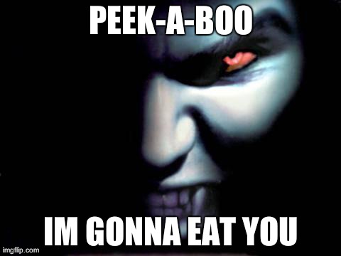 PEEK-A-BOO IM GONNA EAT YOU | made w/ Imgflip meme maker