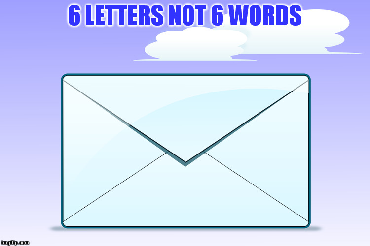 6 LETTERS NOT 6 WORDS | made w/ Imgflip meme maker