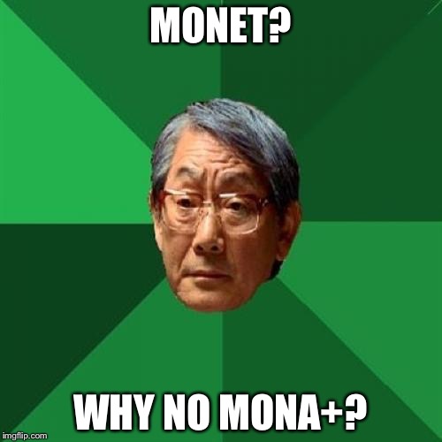 Monet+ | MONET? WHY NO MONA+? | image tagged in memes,high expectations asian father,monet,pun | made w/ Imgflip meme maker