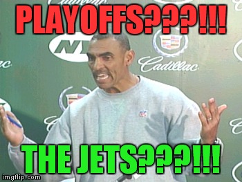 Herm Edwards |  PLAYOFFS???!!! THE JETS???!!! | image tagged in memes,herm edwards | made w/ Imgflip meme maker