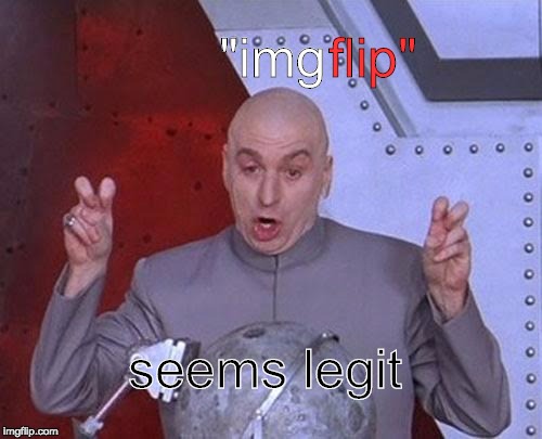 Dr Evil Laser Meme | "img flip" seems legit | image tagged in memes,dr evil laser | made w/ Imgflip meme maker