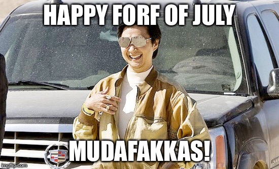 HAPPY FORF OF JULY MUDAFAKKAS! | made w/ Imgflip meme maker