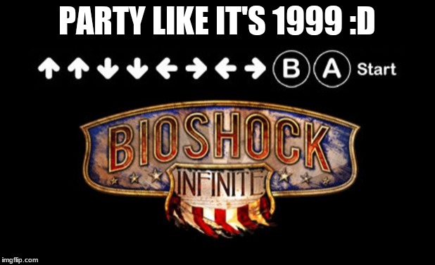 1999 mode | PARTY LIKE IT'S 1999 :D | image tagged in 1999 mode | made w/ Imgflip meme maker