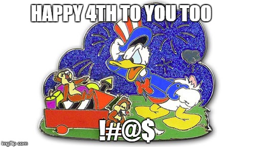 HAPPY 4TH TO YOU TOO; !#@$ | made w/ Imgflip meme maker