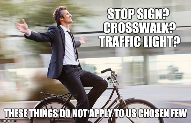 Two Tired To Care | STOP SIGN? CROSSWALK? TRAFFIC LIGHT? THESE THINGS DO NOT APPLY TO US CHOSEN FEW | image tagged in memes | made w/ Imgflip meme maker