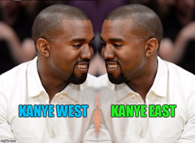 Kanye West Versus Kanye East | KANYE EAST; KANYE WEST | image tagged in east versus west,kanye west,2 degrees of kanye west,kardashian,kanye west faces himself,kim kardashian | made w/ Imgflip meme maker