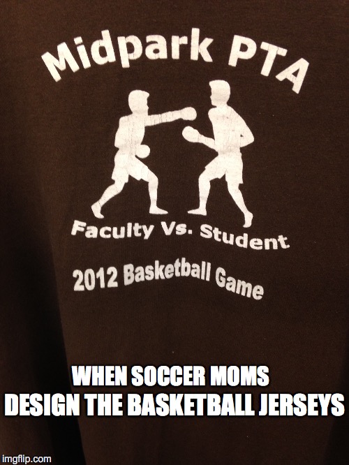 KNOW YOUR SPORTS! | DESIGN THE BASKETBALL JERSEYS; WHEN SOCCER MOMS | image tagged in sports,chuck norris,boxing,basketball,t-shirt | made w/ Imgflip meme maker