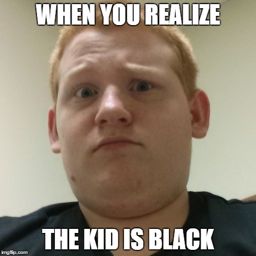 WHEN YOU REALIZE; THE KID IS BLACK | image tagged in confused jesse | made w/ Imgflip meme maker