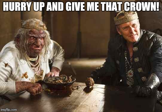HURRY UP AND GIVE ME THAT CROWN! | image tagged in troll and uther | made w/ Imgflip meme maker
