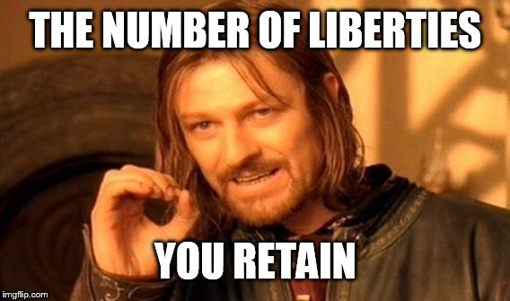 One Does Not Simply Meme | THE NUMBER OF LIBERTIES YOU RETAIN | image tagged in memes,one does not simply | made w/ Imgflip meme maker