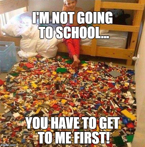 Lego Obstacle | I'M NOT GOING TO SCHOOL... YOU HAVE TO GET TO ME FIRST! | image tagged in lego obstacle | made w/ Imgflip meme maker