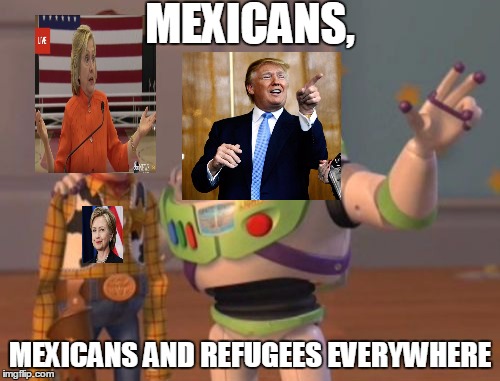 X, X Everywhere Meme | MEXICANS, MEXICANS AND REFUGEES EVERYWHERE | image tagged in memes,x x everywhere | made w/ Imgflip meme maker