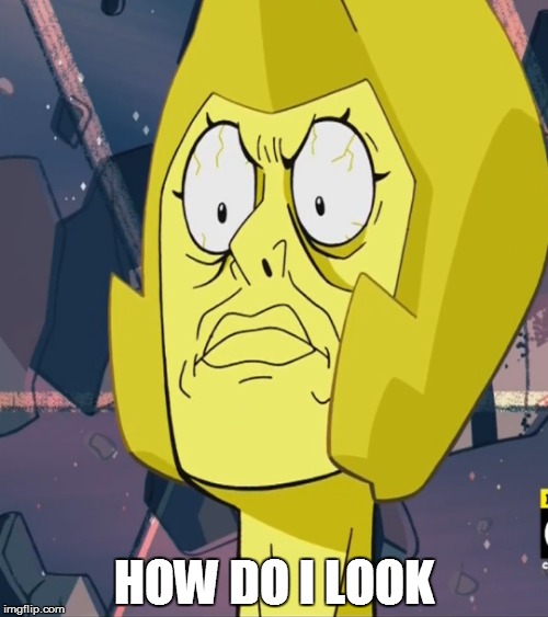 Ummmm..... | HOW DO I LOOK | image tagged in yellow diamond | made w/ Imgflip meme maker