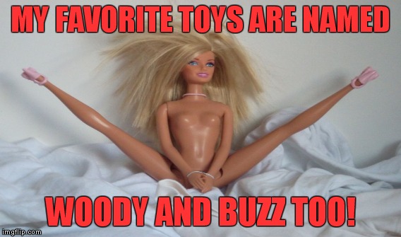 MY FAVORITE TOYS ARE NAMED WOODY AND BUZZ TOO! | made w/ Imgflip meme maker