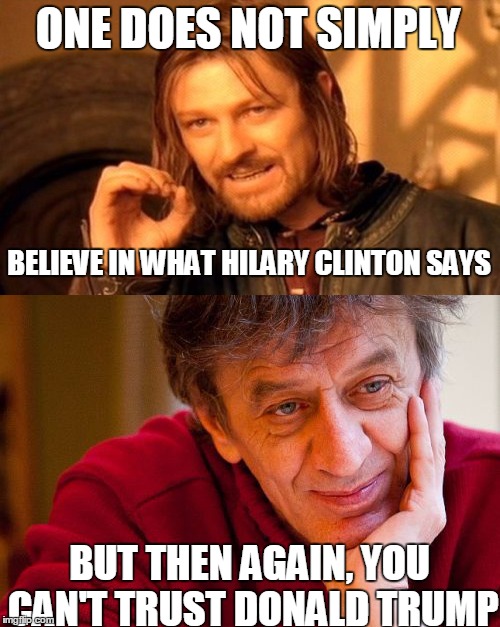 WHAT HAS HAPPENED TO AMERICA? | ONE DOES NOT SIMPLY BUT THEN AGAIN, YOU CAN'T TRUST DONALD TRUMP BELIEVE IN WHAT HILARY CLINTON SAYS | image tagged in one does not simply,unhelpful high school teacher,funny,election 2016 | made w/ Imgflip meme maker