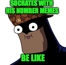 batman derp | SOCRATES WITH HIS NUMBER MEMES; BE LIKE | image tagged in batman derp,scumbag,socrates mlg,memes | made w/ Imgflip meme maker
