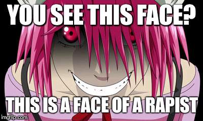 Yandere Lucy | YOU SEE THIS FACE? THIS IS A FACE OF A RAPIST | image tagged in yandere lucy | made w/ Imgflip meme maker