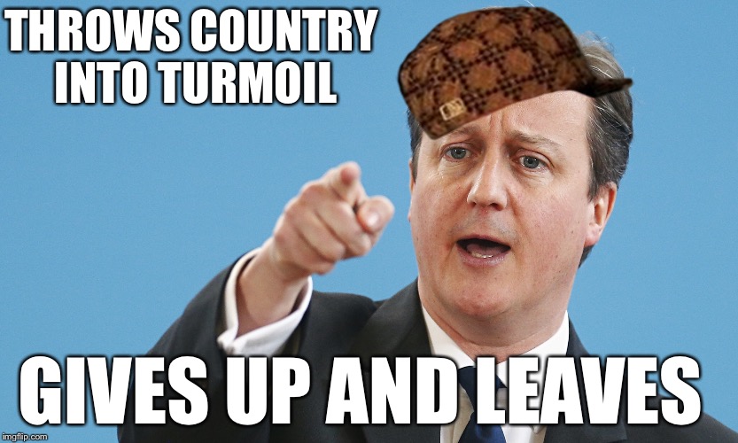 scumbag david cameron  | THROWS COUNTRY INTO TURMOIL; GIVES UP AND LEAVES | image tagged in david cameron,brexit,scumbag | made w/ Imgflip meme maker