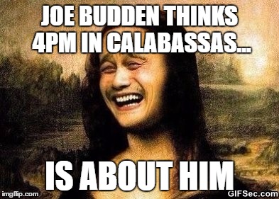Bitch Please Mona Lisa | JOE BUDDEN THINKS 4PM IN CALABASSAS... IS ABOUT HIM | image tagged in bitch please mona lisa,joe budden,drake,4pm,budden,diddy | made w/ Imgflip meme maker
