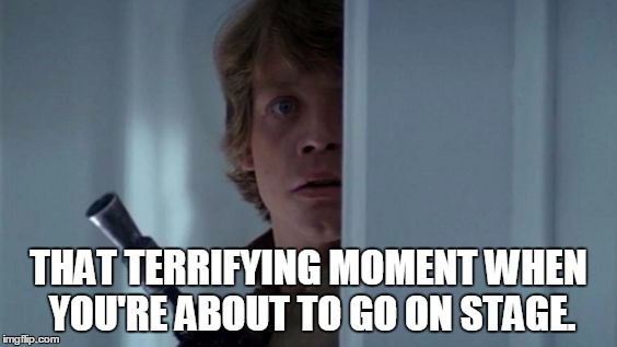 THAT TERRIFYING MOMENT WHEN YOU'RE ABOUT TO GO ON STAGE. | image tagged in star wars,the empire strikes back,luke skywalker,terrifying,stage | made w/ Imgflip meme maker
