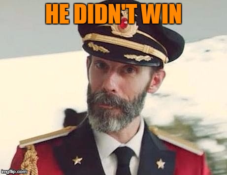 Captain Obvious | HE DIDN'T WIN | image tagged in captain obvious | made w/ Imgflip meme maker