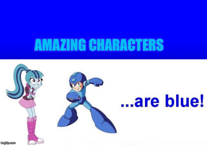 Blue NEVER forget it. | AMAZING CHARACTERS | image tagged in megaman,sonata dusk it's taco tuesday,nintendo | made w/ Imgflip meme maker