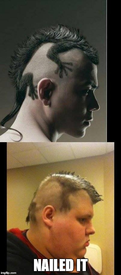 He be stylin' | NAILED IT | image tagged in memes,funny memes,haircut | made w/ Imgflip meme maker