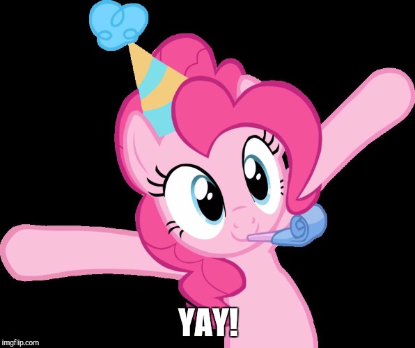 Pinkie partying | YAY! | image tagged in pinkie partying | made w/ Imgflip meme maker