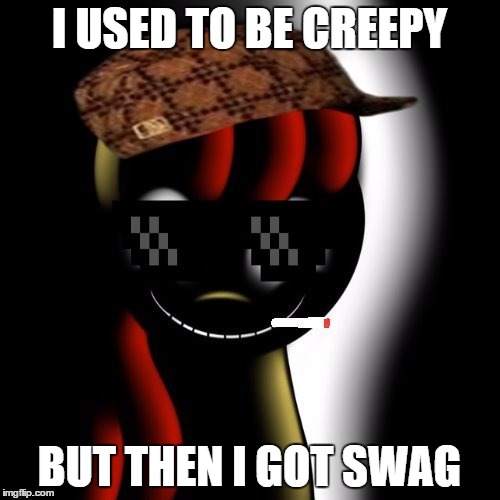 I USED TO BE CREEPY BUT THEN I GOT SWAG | image tagged in deal with it creepybloom | made w/ Imgflip meme maker