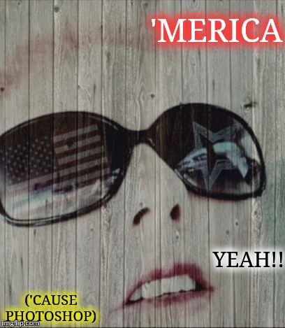 American photoshop | 'MERICA; YEAH!! ('CAUSE PHOTOSHOP) | image tagged in 4th of july,photoshop,my face,american flag,star,sunglasses | made w/ Imgflip meme maker