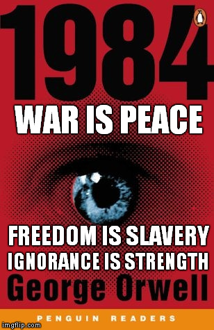 WAR IS PEACE IGNORANCE IS STRENGTH FREEDOM IS SLAVERY | made w/ Imgflip meme maker