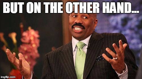 Steve Harvey Meme | BUT ON THE OTHER HAND... | image tagged in memes,steve harvey | made w/ Imgflip meme maker