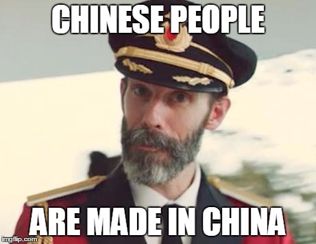 Captain Obvious | CHINESE PEOPLE; ARE MADE IN CHINA | image tagged in captain obvious | made w/ Imgflip meme maker