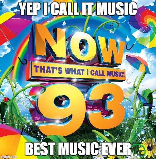 Best Music Ever | YEP I CALL IT MUSIC; BEST MUSIC EVER | image tagged in music | made w/ Imgflip meme maker