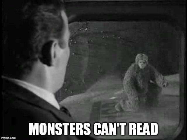 MONSTERS CAN'T READ | made w/ Imgflip meme maker