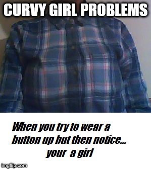  CURVY GIRL PROBLEMS | image tagged in one does not simply,memes | made w/ Imgflip meme maker