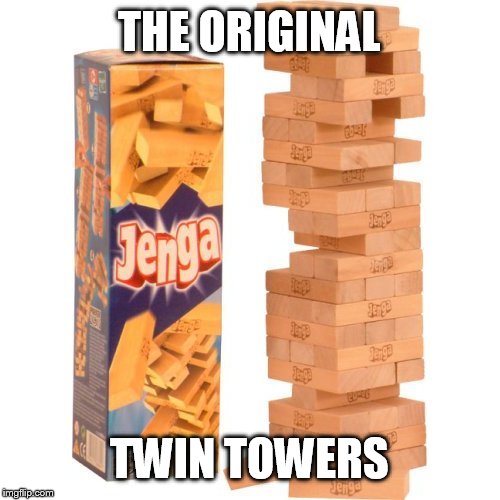 Government training  | THE ORIGINAL; TWIN TOWERS | image tagged in too funny,funny,funny memes,funny meme,memes,9/11 | made w/ Imgflip meme maker