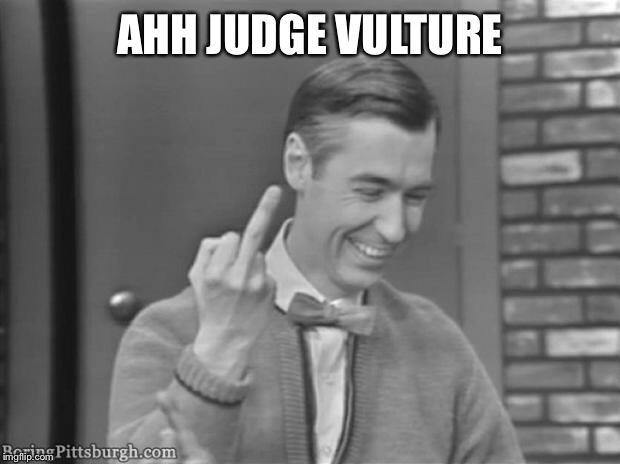 AHH JUDGE VULTURE | made w/ Imgflip meme maker