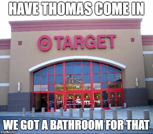 HAVE THOMAS COME IN WE GOT A BATHROOM FOR THAT | made w/ Imgflip meme maker