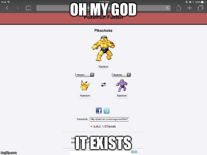 You're welcome, Imgflip. I confirmed this for you. | OH MY GOD; IT EXISTS | image tagged in pokemon,fusion,pokemon fusion,pikachu | made w/ Imgflip meme maker