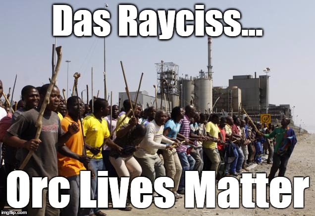 Das Rayciss... Orc Lives Matter | made w/ Imgflip meme maker