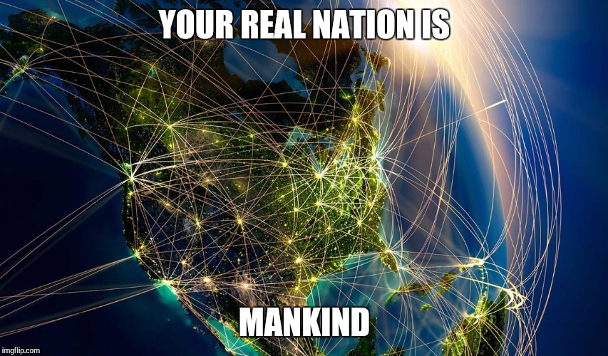 The_Internet_Globe | YOUR REAL NATION IS; MANKIND | image tagged in the_internet_globe | made w/ Imgflip meme maker