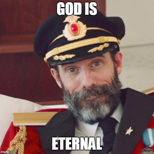 GOD IS ETERNAL | made w/ Imgflip meme maker