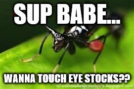 SUP BABE... WANNA TOUCH EYE STOCKS?? | image tagged in sup babe | made w/ Imgflip meme maker