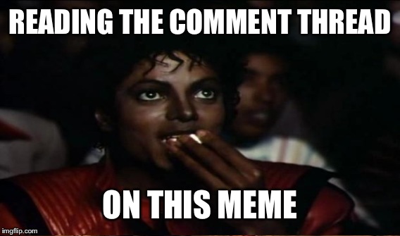 READING THE COMMENT THREAD ON THIS MEME | made w/ Imgflip meme maker