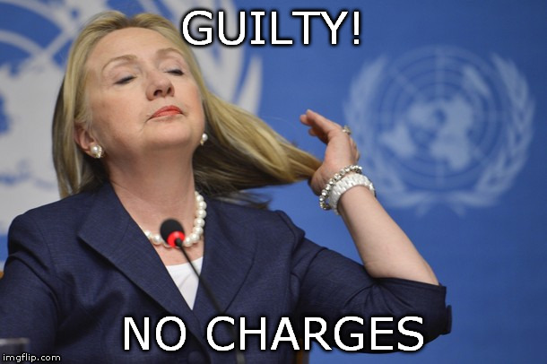 Hillary too cool | GUILTY! NO CHARGES | image tagged in hillary too cool | made w/ Imgflip meme maker