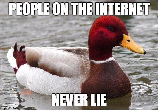 PEOPLE ON THE INTERNET NEVER LIE | made w/ Imgflip meme maker