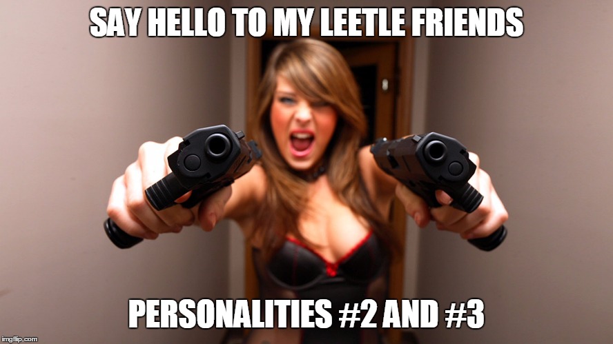 SAY HELLO TO MY LEETLE FRIENDS PERSONALITIES #2 AND #3 | made w/ Imgflip meme maker