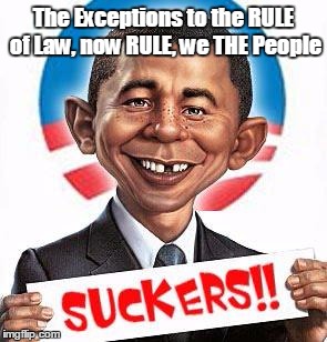 The Exceptions to the RULE of Law, now RULE, we THE People | image tagged in the exceptions to the rule now rule the majority | made w/ Imgflip meme maker
