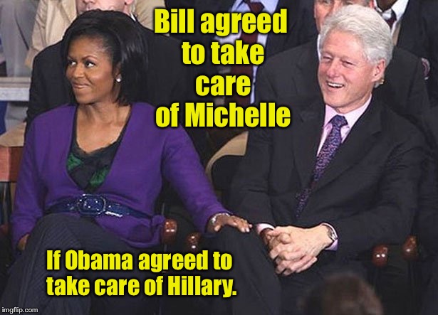 So this is how Foundations work? | Bill agreed to take care of Michelle; If Obama agreed to take care of Hillary. | image tagged in bill clinton michelle obama knee touching,drsarcasm,meme,hillary,clinton | made w/ Imgflip meme maker